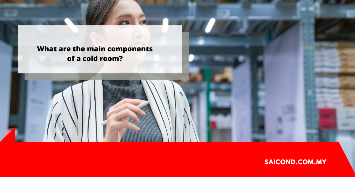 What are the main components of a cold room? - Service Directory Malaysia